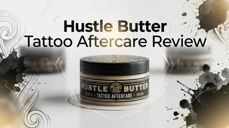 Hustle Butter Tattoo Aftercare Review 2026: Worth it?